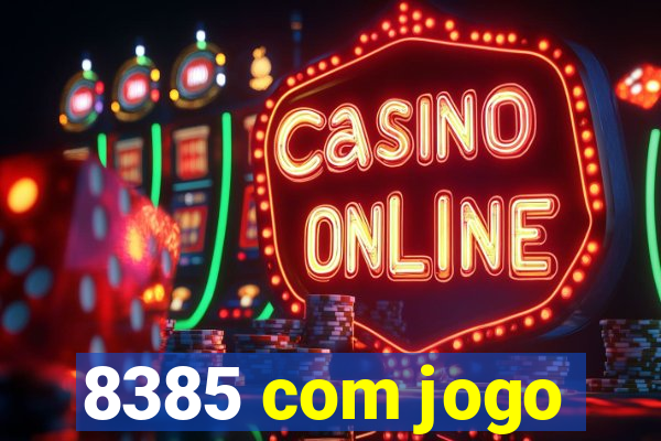 8385 com jogo